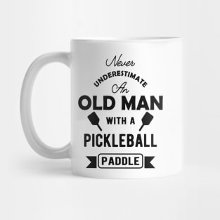 Pickleball - Never underestimate an old man with a pickleball paddle Mug